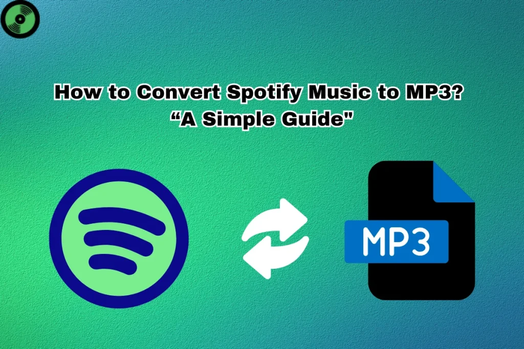 How to Convert Spotify Music to MP3